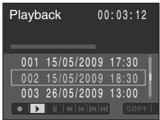 Playback 00:03:12 001 15/05/2009 17:30 002 15/05/2009 18:30 003 26/05/2009 13:00
