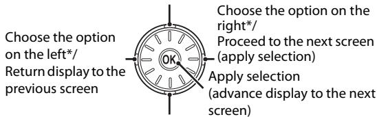 Choose the option on the left*/ Return display to the previous screen Choose the option on the right*/ Proceed to the next screen (apply selection) Apply selection (advance display to the next screen)