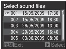 Select sound files 001 15/05/2009 17:30 002 15/05/2009 18:30 003 26/05/2009 13:00 004 29/05/2009 16:40 005 03/06/2009 08:00 MENU Exit Select