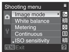 Shooting menu Image mode White balance Metering Continuous ISO sensitivity MENU Exit