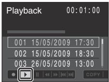 Playback 00:01:00 001 15/05/2009 17:30 002 15/05/2009 18:30 003 26/05/2009 13:00