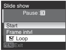 Slide show Pause:OK Start Frame intvl ✓ Loop MENU Exit