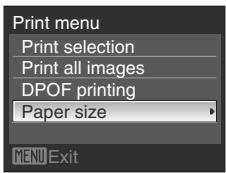 Print menu Print selection Print all images DPOF printing Paper size MENU Exit