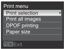 Print menu Print selection Print all images DPOF printing Paper size MENU Exit