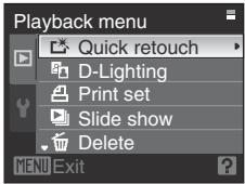 Playback menu Quick retouch D-Lighting Print set Slide show Delete MENU Exit