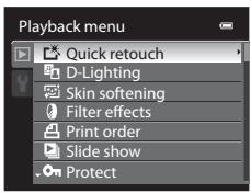Playback menu Quick retouch D-Lighting Skin softening Filter effects Print order Slide show Protect