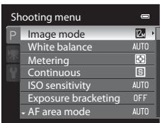 Shooting menu P Image mode White balance AUTO Metering Continuous ISO sensitivity AUTO Exposure bracketing OFF AF area mode AUTO
