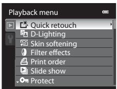 Playback menu Quick retouch D-Lighting Skin softening Filter effects Print order Slide show Protect