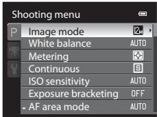 Shooting menu P Image mode White balance Metering Continuous ISO sensitivity Exposure bracketing AF area mode AUTO AUTO OFF AUTO