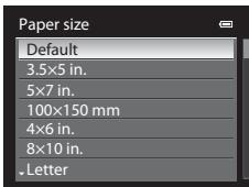 Paper size Default 3.5×5 in. 5×7 in. 100×150 mm 4×6 in. 8×10 in. Letter