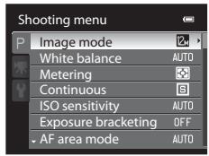 Shooting menu P Image mode White balance AUTO Metering Continuous ISO sensitivity AUTO Exposure bracketing OFF AF area mode AUTO