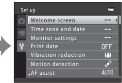 Set up Welcome screen -- Time zone and date -- Monitor settings -- Print date OFF Vibration reduction Motion detection AF assist AUTO