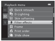 Playback menu Quick retouch D-Lighting Skin softening Filter effects Frame Print order Slide show