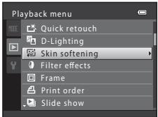 Playback menu Quick retouch D-Lighting Skin softening Filter effects Frame Print order Slide show