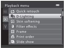 Playback menu Quick retouch D-Lighting Skin softening Filter effects Frame Print order Slide show