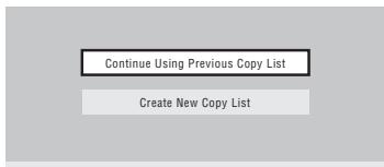 PIONEER DVR-550HX-S - If there is already a Copy List stored in the recorder, choose whether to 'Create New Copy List' or 'Continue Using Previous Copy List'. - 1