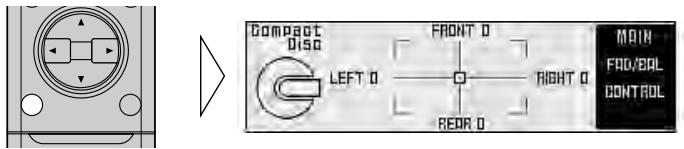 Compact Disco LEFT 0 FRONT 0 RIGHT 0 REOR 0 MAIN FAD/BAL CONTROL