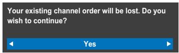 Your existing channel order will be lost. Do you wish to continue? Yes