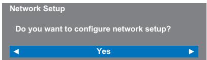 Network Setup Do you want to configure network setup? Yes
