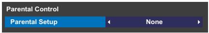 Parental Control Parental Setup ← None ►