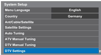 System Setup Menu Language English Country Germany Ant/Cable/Satellite Satellite Settings Auto Tuning ATV Manual Tuning DTV Manual Tuning DTV Settings