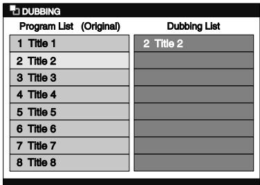 TOSHIBA RD-XV45 - Select "Add to Dubbing List" using [Cursor ▲ / ▼], then press [ENTER]. - 1