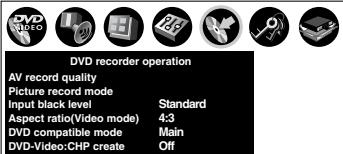 DVD recorder operation AV record quality Picture record mode Input black level Standard Aspect ratio(Video mode) 4:3 DVD compatible mode Main DVD-Video:CHP create Off