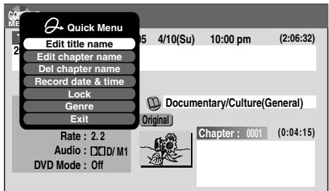 Quick Menu Edit title name Edit chapter name Del chapter name Record date & time Lock Genre Exit Rate : 2.2 Audio : □□D/ M1 DVD Mode : Off 4/10(Su) 10:00 pm (2:06:32) Documentary/Culture(General) Original Chapter : 0001 (0:04:15)