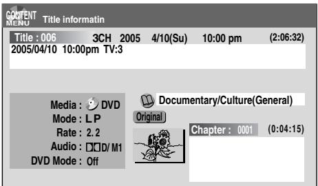 CONTENT MENU Title information Title : 006 3CH 2005 4/10(Su) 10:00 pm (2:06:32) 2005/04/10 10:00pm TV:3 Media : DVD Mode : LP Rate : 2.2 Audio : D/D/M1 DVD Mode : Off Documentary/Culture(General) Original Chapter : 0001 (0:04:15)
