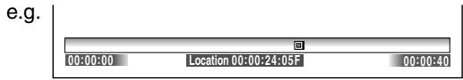 e.g. 00:00:00 Location 00:00:24:05F 00:00:40