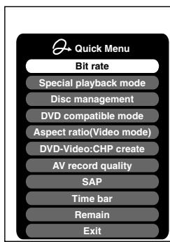 Quick Menu Bit rate Special playback mode Disc management DVD compatible mode Aspect ratio(Video mode) DVD-Video:CHP create AV record quality SAP Time bar Remain Exit