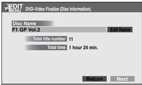EDIT MENU DVD-Video Finalize (Disc Information) Disc Name F1 GP Vol.2 Edit Name Total title number 11 Total time 1 hour 24 min. Return Next