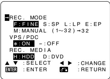 REC. MODE F: FINE S: SP L: LP E: EP M: MANUAL (1~32)→32 VPS/PDC *: ON - : OFF REC. MEDIA H: HDD D: DVD ▲▼ : SELECT ▶▶ : CHANGE ENTER : ENTER 📁 : RETURN