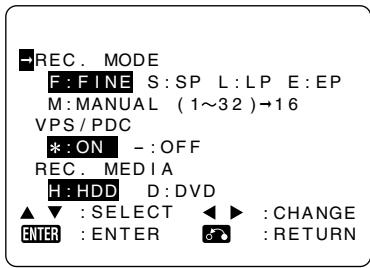 -REC. MODE F: FINE S: SP L: LP E: EP M: MANUAL (1~32)→16 VPS/PDC *: ON -: OFF REC. MEDIA H: HDD D: DVD ▲▼ : SELECT ◀▶ : CHANGE ENTER : ENTER 📷 : RETURN