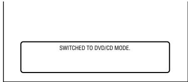 SWITCHED TO DVD/CD MODE.