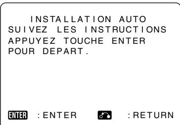 INSTALLATION AUTO SUIVEZ LES INSTRUCTIONS APPUYEZ TOUCHE ENTER POUR DEPART. ENTER : ENTER : RETURN