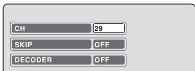 CH 29 SKIP OFF DECODER OFF