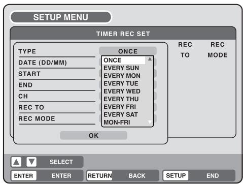 SETUP MENU TIMER REC SET TYPE ONCE DATE (DD/MM) ONCE START EVERY SUN END EVERY MON CH EVERY TUE REC TO EVERY WED REC MODE EVERY THU EVERY FRI EVERY SAT MON-FRI OK REC REC TO MODE SELECT ENTER ENTER RETURNBACK SETUP.END