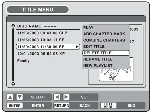 TITLE MENU DISC NAME: ---- 11/23/2003 08:41 06 SLP 11/25/2003 10:03 11 SP 11/29/2003 11:30 09 SP 12/01/2003 06:52 06 XP Family PLAY ADD CHAPTER MARK COMBINE CHAPTERS EDIT TITLE DELETE TITLE RENAME TITLE NEW PLAYLIST SELECT SET ENTER ENTER RETURN BACK TITLE MENU END