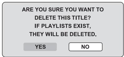 ARE YOU SURE YOU WANT TO DELETE THIS TITLE? IF PLAYLISTS EXIST, THEY WILL BE DELETED. YES NO