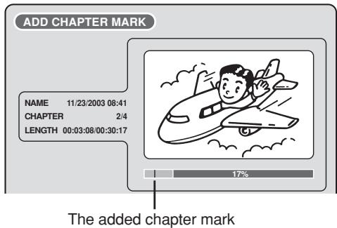 ADD CHAPTER MARK NAME 11/23/2003 08:41 CHAPTER 2/4 LENGTH 00:03:08:00:30:17 17% The added chapter mark