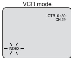 VCR mode OTR 0:30 CH 29 - INDEX - / /