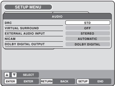 SETUP MENU AUDIO DRC STD VIRTUAL SURROUND OFF EXTERNAL AUDIO INPUT NICAM STEREO DOLBY DIGITAL OUTPUT AUTOMATIC DOLBY DIGITAL SELECT ENTER ENTER RETURNBACK SETUP.END