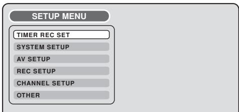 SETUP MENU TIMER REC SET SYSTEM SETUP AV SETUP REC SETUP CHANNEL SETUP OTHER