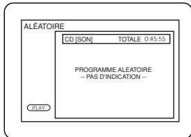 ALÉATOIRE CD [SON] TOTALE 0:45.55 PROGRAMME ALEATOIRE -- PAS D'INDICATION -- PLAY