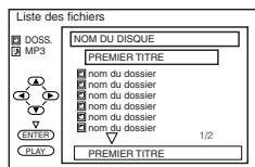 Liste des fichiers DOSS. MP3 NOM DU DISQUE PREMIER TITRE nom du dossier nom du dossier nom du dossier nom du dossier nom du dossier nom du dossier 1/2 ENTER PLAY PREMIER TITRE