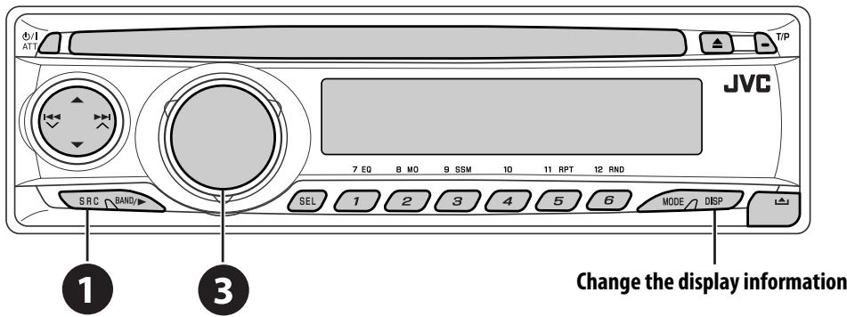 I ATT T/P JVC 7 EQ 8 MO 9 SSM 10 11 RPT 12 RND S R C BAND/ SEL 1 2 3 4 5 6 MODE DISP ① ③ Change the display information