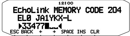 12100 EchoLink MEMORY CODE 204 EL0 JA1YKX-L 33477 ESC BACK ← → SPACE INS CLR
