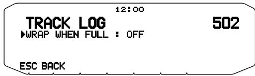 12:00 TRACK LOG 502 ▶WRAP WHEN FULL : OFF ESC BACK