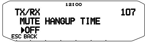 12:00 TX/RX 107 MUTE HANGUP TIME ▶OFF ESC BACK